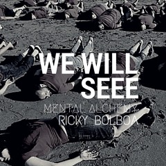 We Will See - Mental Alchemy. Ricky Balboa.