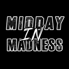 Midday In Madness - Friends Will Together