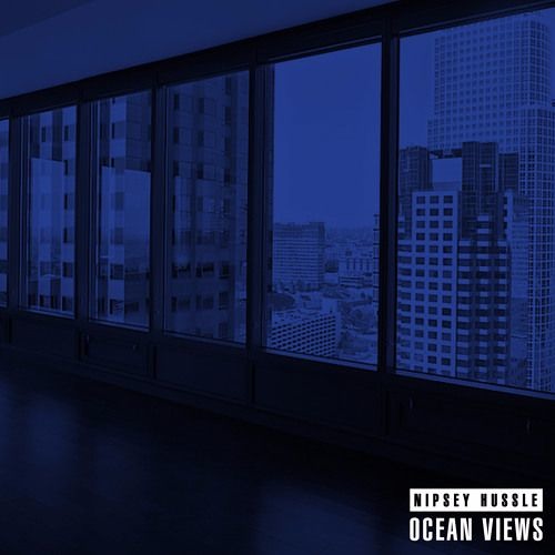 Nipsey Hussle - "Ocean Views"