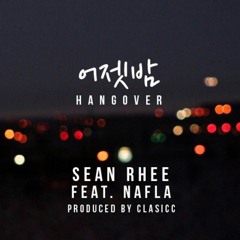 어젯밤 [Hangover] feat. nafla  (prod. cLAsicc)
