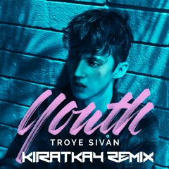 Troye Sivan-YOUTH(KiratKay Bootleg)