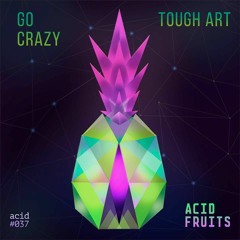 Tough Art - Go Crazy (Original Mix) OUT NOW