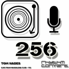 Rhythm Convert(ed) Podcast 256 with Tom Hades (RC Showcase - Magdalena pt2 | Berlin)