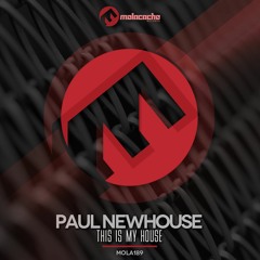 Paul Newhouse - This Is My House (Original Mix)***Out Now***