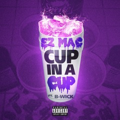 Cup in a Cup ft.  B-Wick (prod. by Louie Haze)