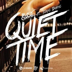 Black Cobain - Quiet Time Feat Tokyo Daimo(Prod By ILL Wonka)