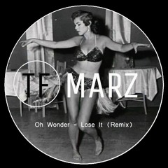 Oh Wonder - Lose It (TF Marz Remix)