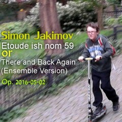 Etoude Ish Nom 5 or There and Back Again (Ensemble Version)
