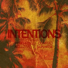 Intentions - Xcluzive,Conrad,PyroFox,Sunwise