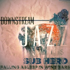 Sub Hero - Falling Asleep In Wine Bars