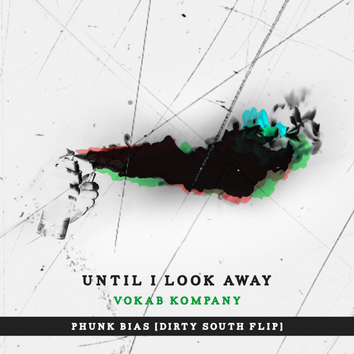 Until I Look Away [Phunk Bias Dirty South Flip]