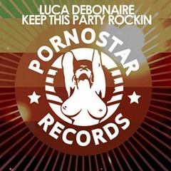 LUCA DEBONAIRE - KEEP THIS PARTY ROCKIN ( HARDCOPY CLUBMIX) SOUNDCLOUD EDIT