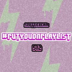 #PutYouOnPlaylist 5/2