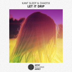 Kant Sleep & Chaotix - Let It Drip