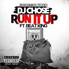 DJ Chose - Run It Up (Ft Beat King) (Dirty)