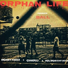 Ball ft Holworthy Hitz- Money knox-Charli