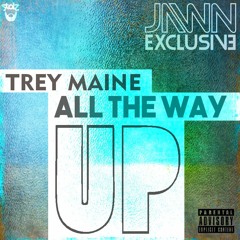 Trey Maine | ALL THE WAY UP