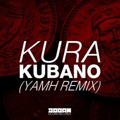 KURA - Kubano (YAMH Remix)