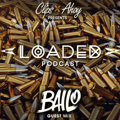 Loaded Podcast Ep25 - Bailo