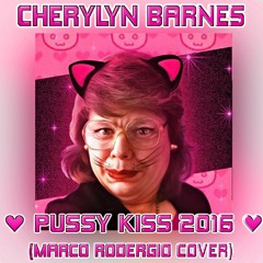 Cherylyn Barnes - Pussy Chooky Kiss 2016 (MarcoRodergioCover)