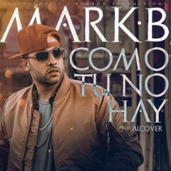 Mark B - Como Tu No Hay 2016 NUEVO