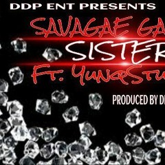 SISTERS BY SAVAGE GANG FT YUNG STUNNA