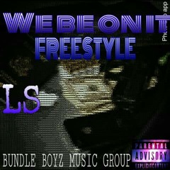 We be on it freestyle