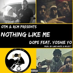 Nothing Like Me - Dope Feat. Yoshie Yo (Prod. By Luke White & Myles T)