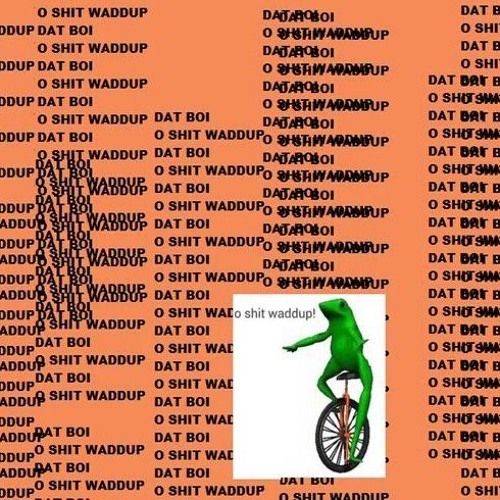 here come dat boi