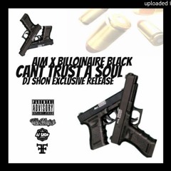 AIM x Billionaire Black - Cant Trust A Soul
