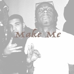 Make Me - Drake and Lil Wayne Type Beat