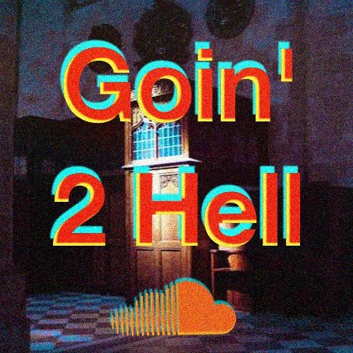 Goin' 2 Hell (Original Mix)