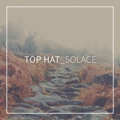 Top Hat // Solace [The Fine Beat | Free Download]