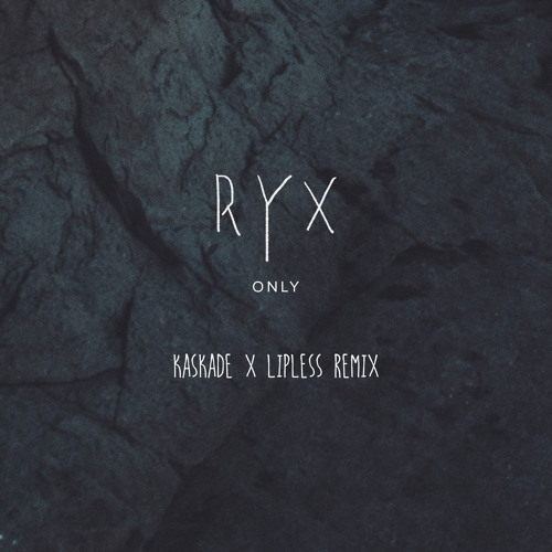 RY X - Only (Kaskade x Lipless Remix)