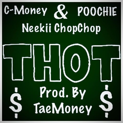 THOTS Ft. Neekii ChopChop, POOCHIE Prod. By TaeMoney