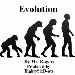 Evolution by Mr. Rogers (Produced by EightySixBeats) - FREE DOWNLOAD