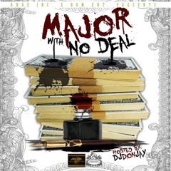 MAJOR WITH NO DEAL HOSTED BY DJ DON JAY