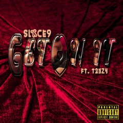 Slice9 - Get On It - Featuring T23zy