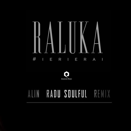 Stream RALUKA - Ieri Erai ( Alin Radu Soulful Remix ) By Alin Radu.