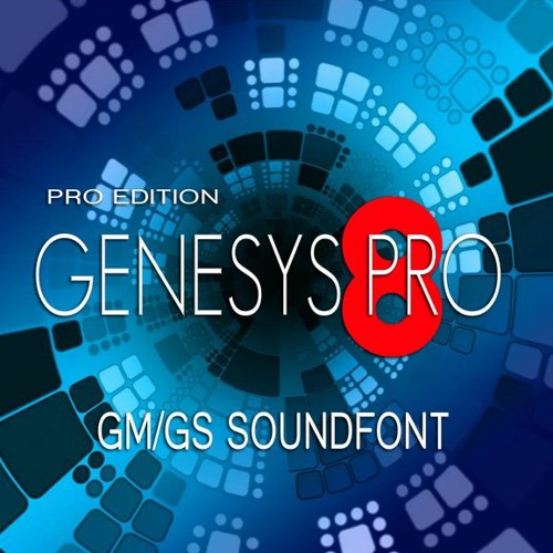 Stream Digital Audio Samples And SoundFonts For MIDI Listen to GENESYS PRO8 GM/GS SoundFont