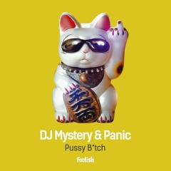 DJ Mystery & Panic - Pussy B*tch (OUT NOW)