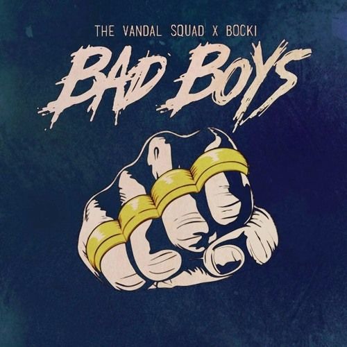 The Vandal Squad & Bocki - Bad Boys (Original Mix)