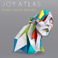 Joy Atlas - Drop Your Sword