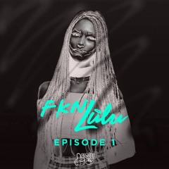 Fkn Lulu - Episode 1
