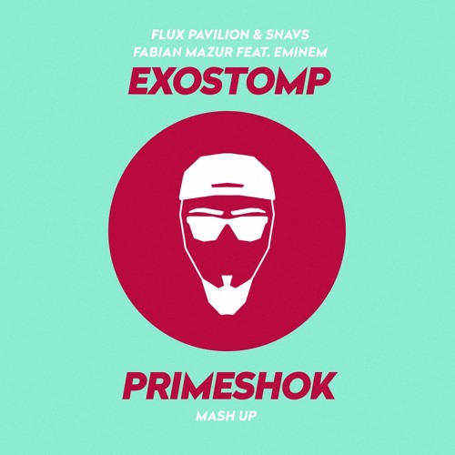 Flux Pavilion, Snavs, Fabian Mazur feat. Eminem - Exostomp (PRIMESHOK Mash Up)