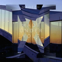 Madezh- Made Under Vol 7
