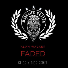 FADED - (Slice N Dice Remix)**FREE DOWNLOAD**