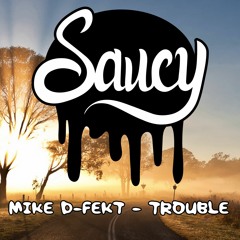 Mike D-Fekt - Trouble