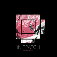 INITPATCH - Sounds Like (Original Mix)