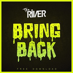 The River - Bring Back (Original Mix) [FREE DOWNLOAD] *PLAYED BY ADVENTURE CLUB IN EDC 2016*